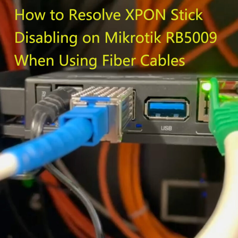 Como Resolver la Deshabilitacion de XPON Stick en Mikrotik RB5009 Cuando se Usan Cables de Fibra